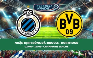 Nhận Định Tip Kèo: Club Brugge vs Dortmund 02h00 - 19/09 - Không Có Bất Ngờ