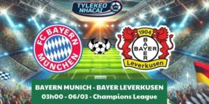 Tỷ lệ kèo nhà cái Cúp C1 | Bayern Munich - Bayer Leverkusen 06/03/2025