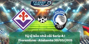Tỷ lệ kèo nhà cái Serie A | Fiorentina - Atalanta 30/03/2025