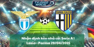Nhận định kèo nhà cái Serie A | Lazio - Parma 29/04/2025