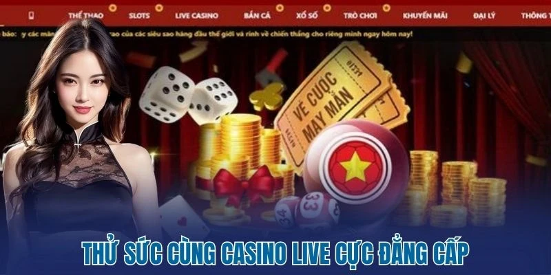Thử sức cùng Casino live cực đẳng cấp