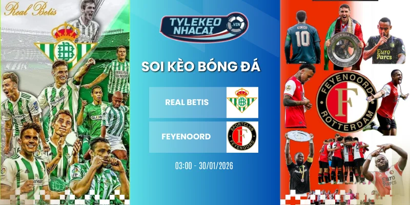 Vị trí BXH Europa League của Real Betis vs Feyenoord