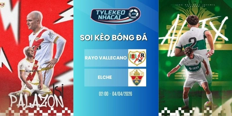 Kèo nhà cái Rayo Vallecano vs Elche hôm nay ngày 04/04/2026 - La Liga