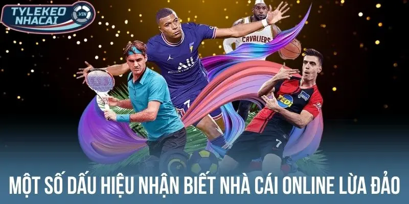 Một số dấu hiệu nhận biết nhà cái online lừa đảo