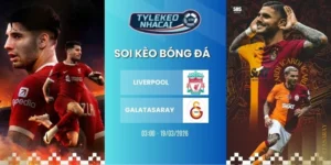 Tỷ lệ kèo nhà cái Liverpool vs Galatasaray hôm nay ngày 19/03/2026 - C1