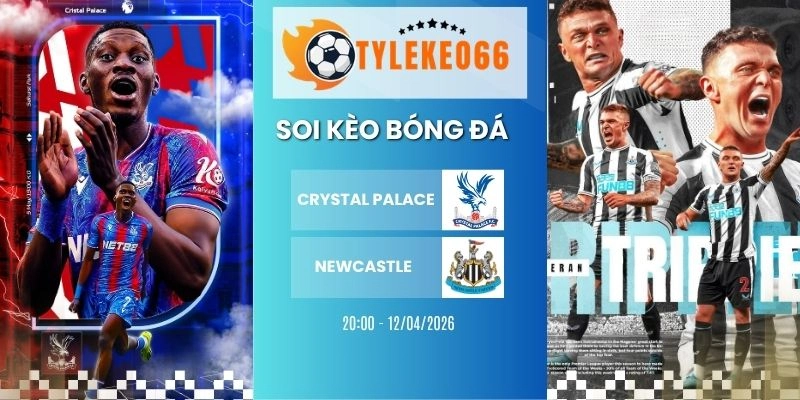 Tỷ lệ kèo nhà cái Crystal Palace vs Newcastle hôm nay ngày 12/04/2026 - NHA