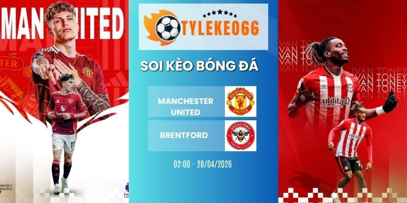 Tỷ lệ kèo nhà cái Manchester United vs Brentford hôm nay ngày 28/04/2026 - NHA