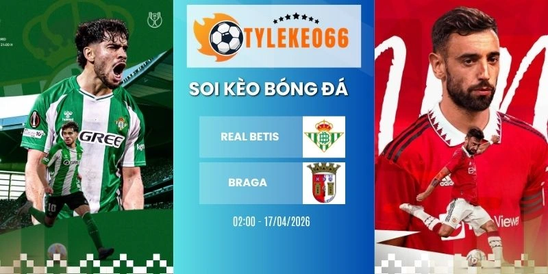 Tỷ lệ kèo nhà cái Real Betis vs Braga hôm nay ngày 17/04/2026 - C2